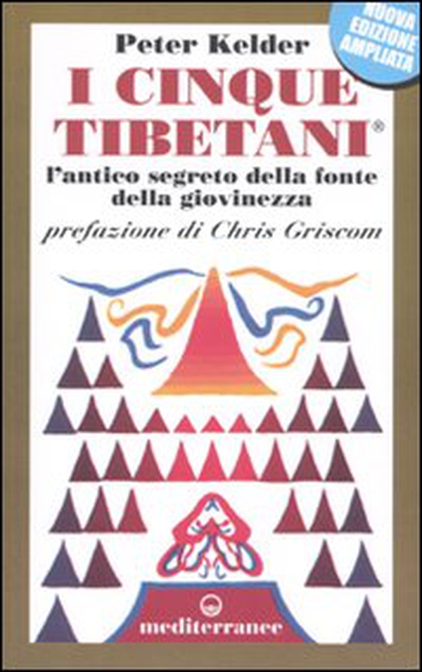 I cinque tibetani. L'antico segreto della fonte della giovinezza - Librerie.coop I cinque tibetani. L'antico segreto della fonte della giovinezza - Librerie.coop