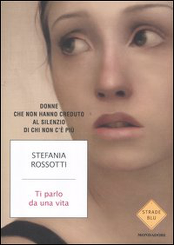 Ti parlo da una vita. Donne che non hanno creduto al silenzio di chi non c'è più - Librerie.coop Ti parlo da una vita. Donne che non hanno creduto al silenzio di chi non c'è più - Librerie.coop