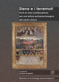 Siena e i terremoti. Punti di vista multidisciplinari per una lettura archeosismologica del centro storico - Librerie.coop Siena e i terremoti. Punti di vista multidisciplinari per una lettura archeosismologica del centro storico - Librerie.coop