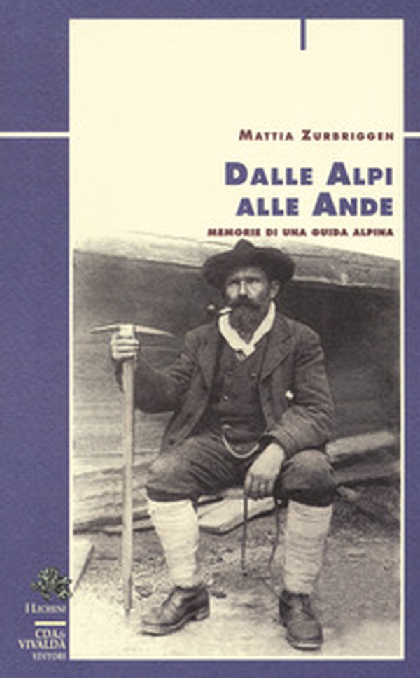 Dalle Alpi alle Ande. Memorie di una guida alpina - Librerie.coop Dalle Alpi alle Ande. Memorie di una guida alpina - Librerie.coop