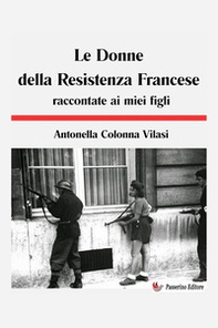 Le Donne della Resistenza francese raccontate ai miei figli - Librerie.coop