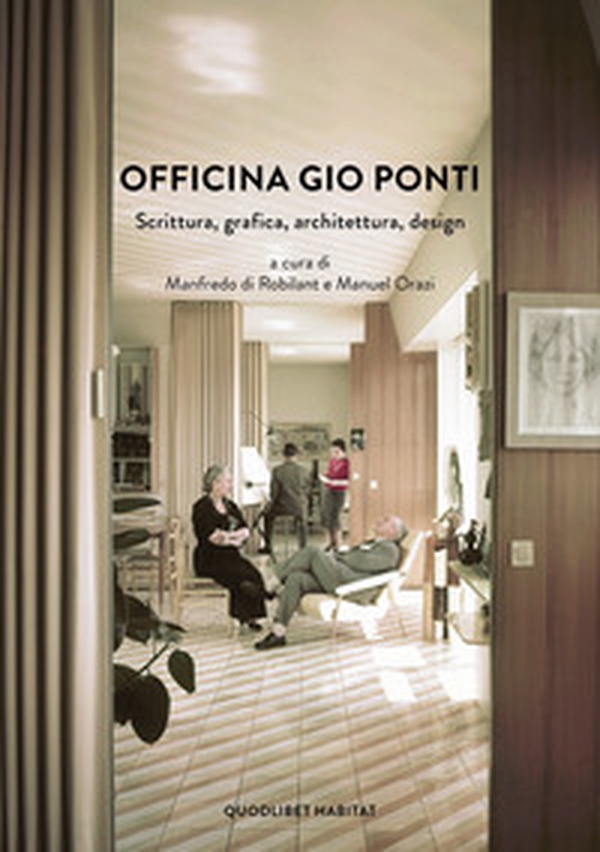 Officina Gio Ponti. Scrittura, grafica, architettura, design - Librerie.coop Officina Gio Ponti. Scrittura, grafica, architettura, design - Librerie.coop