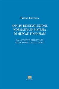Analisi evoluzione normativa in materia di mercati finanziari. Dall'avvento dello stato regolatore al testo unico - Librerie.coop Analisi evoluzione normativa in materia di mercati finanziari. Dall'avvento dello stato regolatore al testo unico - Librerie.coop