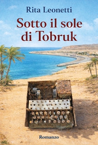 Sotto il sole di Tobruk - Librerie.coop