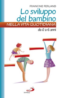 Lo sviluppo del bambino nella vita quotidiana. Da 0 a 6 anni - Librerie.coop