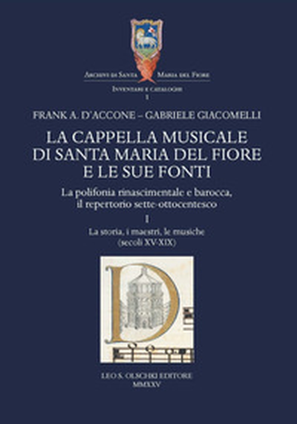 La cappella musicale di Santa Maria del Fiore e le sue fonti. La polifonia rinascimentale e barocca, il repertorio sette-ottocentesco - Vol. 1 - Librerie.coop