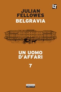Belgravia capitolo 7 - Un uomo d’affari - Librerie.coop Belgravia capitolo 7 - Un uomo d’affari - Librerie.coop
