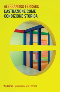 L’astrazione come condizione storica - Librerie.coop