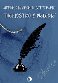 Antologia premio letterario «Inchiostro & melodie» - Librerie.coop