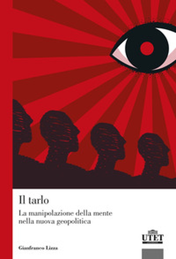 Il tarlo. La manipolazione della mente nella nuova geopolitica - Librerie.coop Il tarlo. La manipolazione della mente nella nuova geopolitica - Librerie.coop