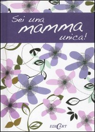 Sei una mamma unica! - Librerie.coop Sei una mamma unica! - Librerie.coop