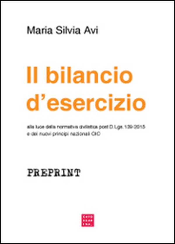 Il bilancio d'esercizio alla luce della normativa civilistica post D.Lgs 139/2015 e dei nuovi principi nazionali OIC - Librerie.coop Il bilancio d'esercizio alla luce della normativa civilistica post D.Lgs 139/2015 e dei nuovi principi nazionali OIC - Librerie.coop