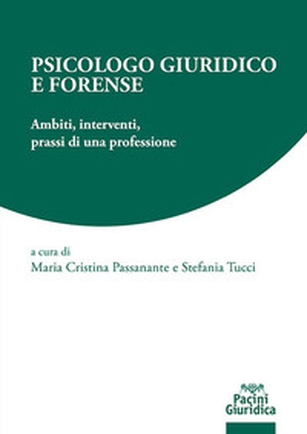 Psicologo giuridico e forense. Ambiti, interventi, prassi di una professione - Librerie.coop Psicologo giuridico e forense. Ambiti, interventi, prassi di una professione - Librerie.coop