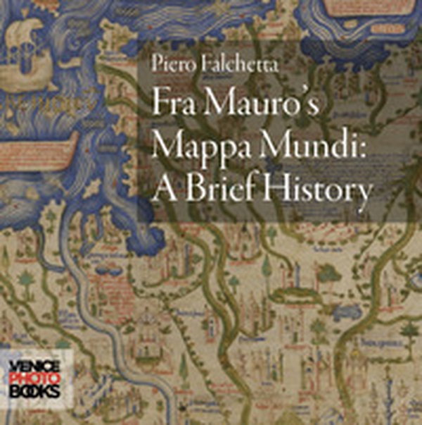 Fra Mauro's mappa mundi. A brief history - Librerie.coop Fra Mauro's mappa mundi. A brief history - Librerie.coop