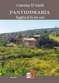 Pantiddraria. Figghia di lu me cori - Librerie.coop Pantiddraria. Figghia di lu me cori - Librerie.coop