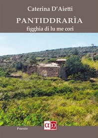 Pantiddraria. Figghia di lu me cori - Librerie.coop