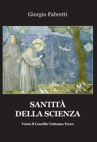 Santità della scienza. Verso il Concilio Vaticano terzo - Librerie.coop