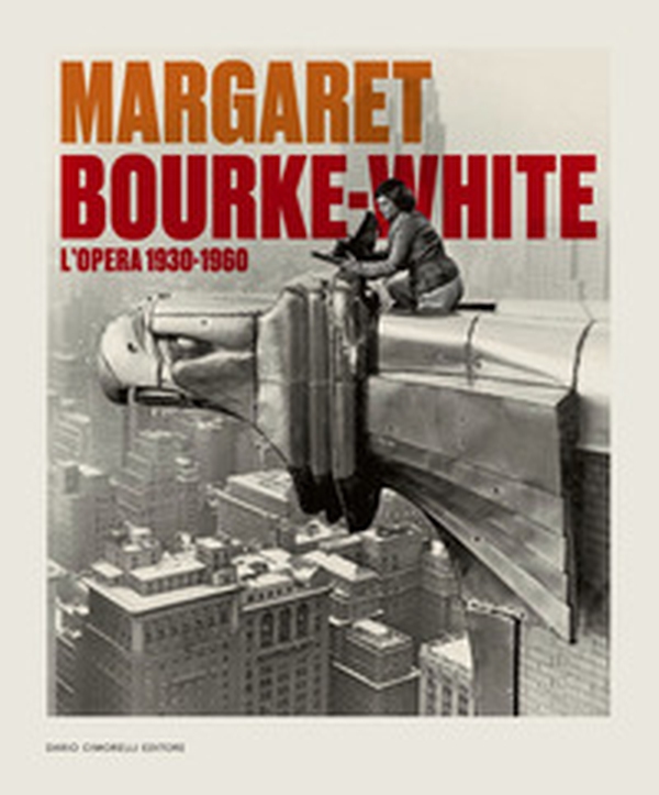 Margaret Bourke-White. L'opera 1930-1960. Catalogo della mostra (Torino, 14 giugno-6 ottobre 2024) - Librerie.coop Margaret Bourke-White. L'opera 1930-1960. Catalogo della mostra (Torino, 14 giugno-6 ottobre 2024) - Librerie.coop