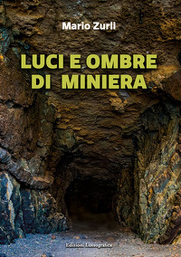 Luci e ombre di miniera - Librerie.coop Luci e ombre di miniera - Librerie.coop