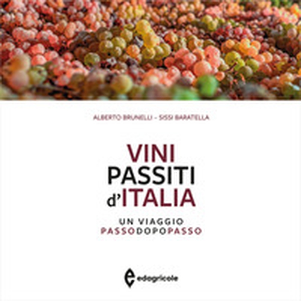 Vini passiti d'Italia. Un viaggio passo dopo passo - Librerie.coop Vini passiti d'Italia. Un viaggio passo dopo passo - Librerie.coop