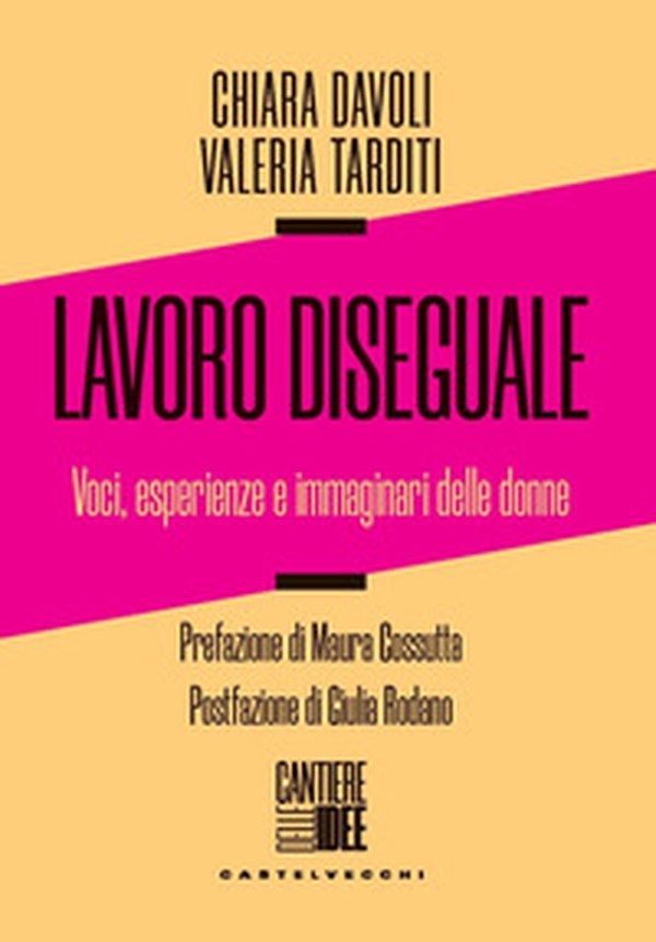 Lavoro diseguale. Voci, esperienze e immaginari delle donne - Librerie.coop Lavoro diseguale. Voci, esperienze e immaginari delle donne - Librerie.coop