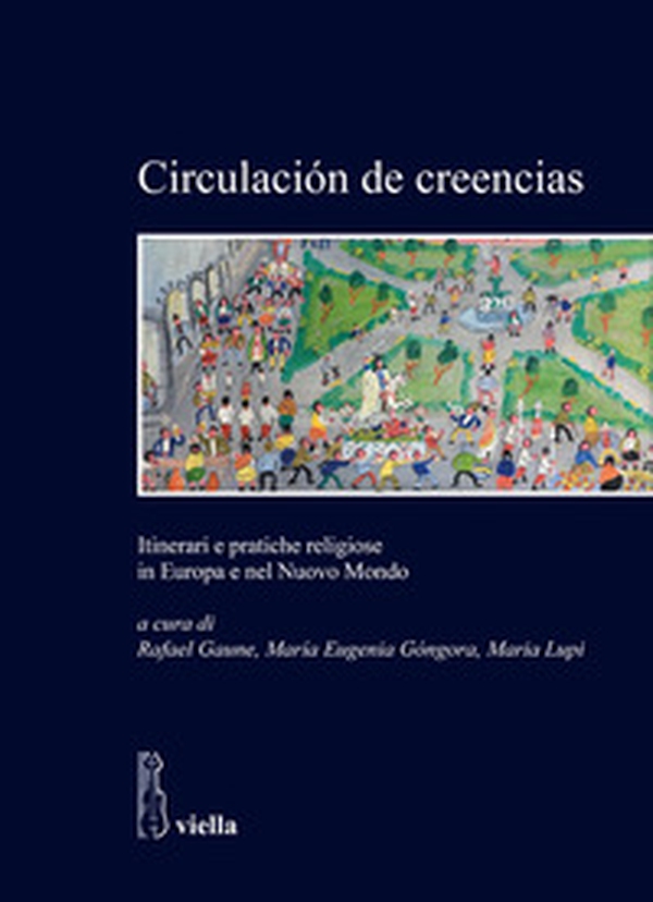 Circulaci?n de creencias. Itinerari e pratiche religiose in Europa e nel Nuovo Mondo - Librerie.coop Circulaci?n de creencias. Itinerari e pratiche religiose in Europa e nel Nuovo Mondo - Librerie.coop