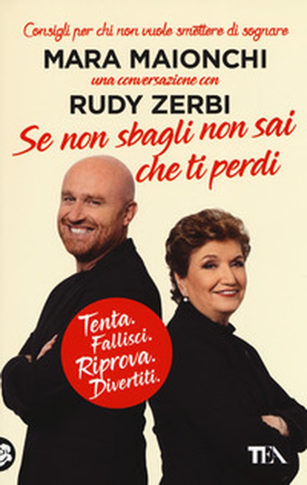 Se non sbagli non sai che ti perdi. Tenta, fallisci, riprova, divertiti. Consigli per chi non vuole smettere di sognare - Librerie.coop Se non sbagli non sai che ti perdi. Tenta, fallisci, riprova, divertiti. Consigli per chi non vuole smettere di sognare - Librerie.coop