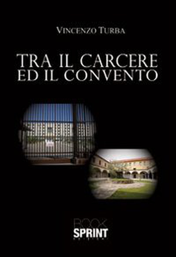 Tra il carcere e il convento - Librerie.coop Tra il carcere e il convento - Librerie.coop
