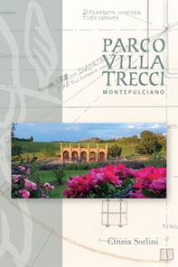 Parco villa Trecci. Montepulciano. Ediz. italiana e inglese - Librerie.coop