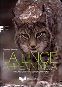 La lince appenninica. Svelato il mistero del «Gattopardo»? - Librerie.coop