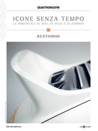 Quattroruote. Icone senza tempo. Le immortali di ieri, di oggi e di domani. Restomod - Librerie.coop