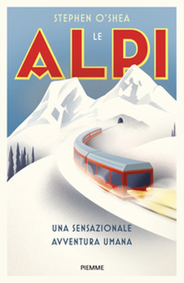 Le Alpi. Una sensazionale avventura umana - Librerie.coop Le Alpi. Una sensazionale avventura umana - Librerie.coop