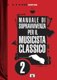 Manuale di sopravvivenza per il musicista classico - Vol. 2 - Librerie.coop
