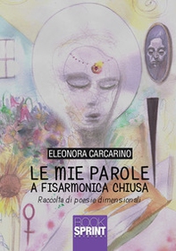 Le mie parole a fisarmonica chiusa - Librerie.coop