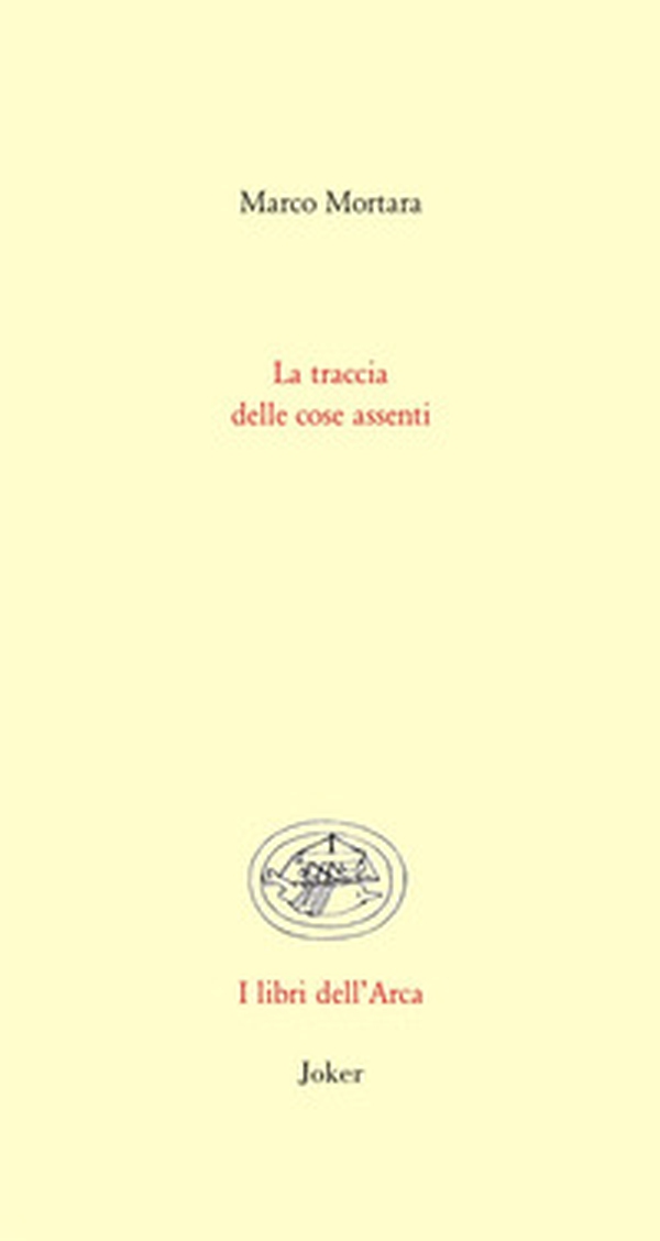 La traccia delle cose assenti - Librerie.coop La traccia delle cose assenti - Librerie.coop