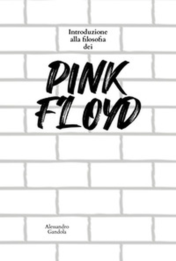 Introduzione alla filosofia dei Pink Floyd - Librerie.coop