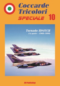 Coccarde tricolori speciale. Tornado IDS/ECR (1ª parte, 1968-1999). Ediz. italiana e inglese - Vol. 10 - Librerie.coop