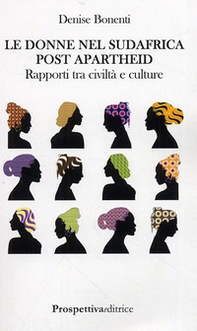 Le donne nel Sudafrica post apartheid. Rapporti tra civiltà e culture - Librerie.coop