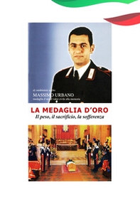 La medaglia d'oro. Il peso, il sacrificio, la sofferenza - Librerie.coop