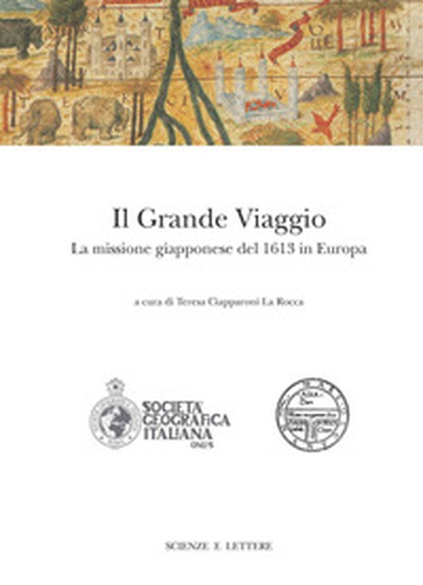 Il grande viaggio. La missione giapponese del 1613 - Librerie.coop Il grande viaggio. La missione giapponese del 1613 - Librerie.coop