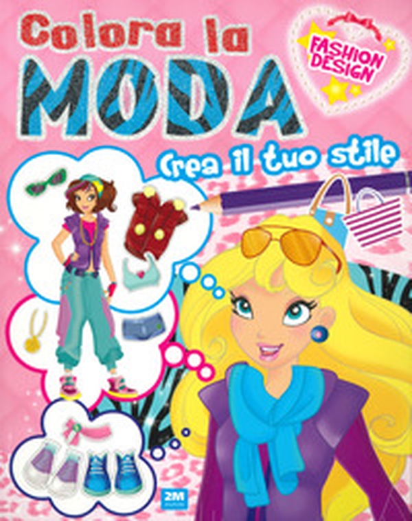 Colora la moda e crea il tuo stile - Librerie.coop Colora la moda e crea il tuo stile - Librerie.coop