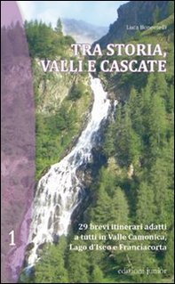 Tra storia, valli e cascate - Librerie.coop Tra storia, valli e cascate - Librerie.coop
