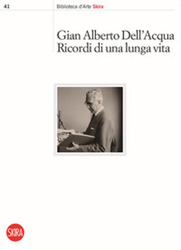Gian Alberto Dell'Acqua. Ricordi di una lunga vita - Librerie.coop Gian Alberto Dell'Acqua. Ricordi di una lunga vita - Librerie.coop