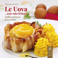 Le uova... non solo frittate. Dalla tradizione al gourmet - Librerie.coop