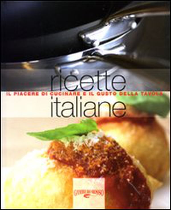 Ricette italiane. Il piacere di cucinare e il gusto della tavola - Librerie.coop