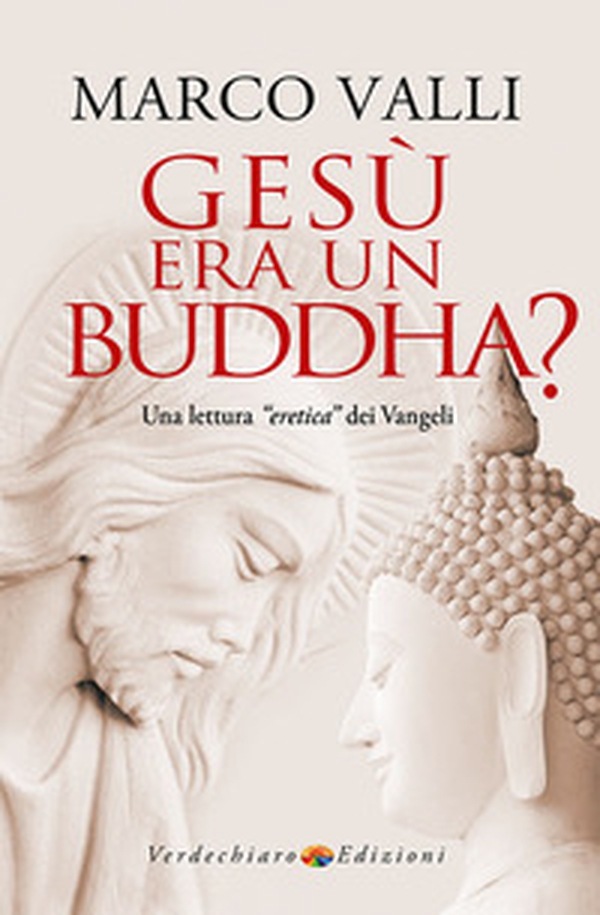 Gesù era un Buddha? Una lettura «eretica» dei Vangeli - Librerie.coop Gesù era un Buddha? Una lettura «eretica» dei Vangeli - Librerie.coop