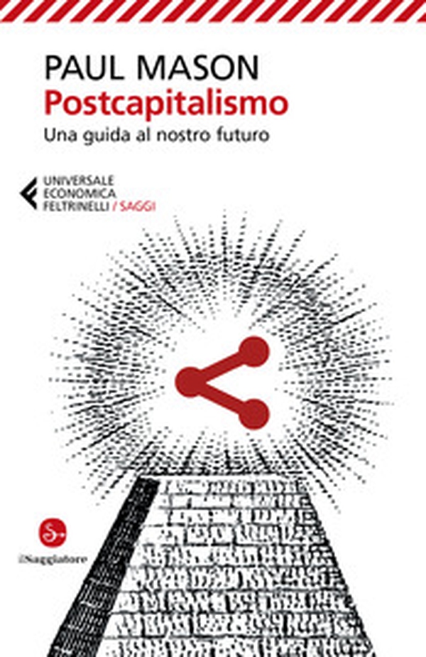 Postcapitalismo. Una guida al nostro futuro - Librerie.coop Postcapitalismo. Una guida al nostro futuro - Librerie.coop