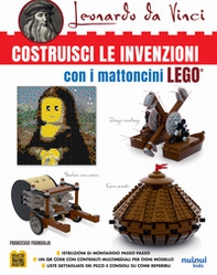 Leonardo da Vinci. Costruisci le invenzioni con i mattoncini Lego - Librerie.coop