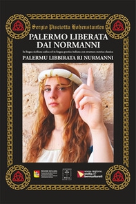 Palermo liberata dai Normanni. Palermu libbirata ri Nurmanni - Librerie.coop