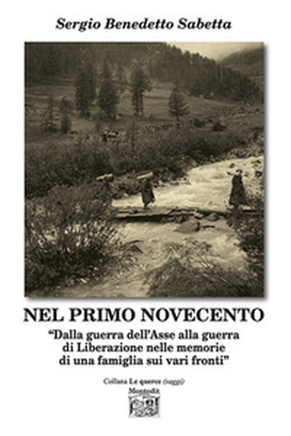 Nel primo Novecento. «Dalla guerra dell'Asse alla guerra di Liberazione nelle memorie di una famiglia sui vari fronti» - Librerie.coop Nel primo Novecento. «Dalla guerra dell'Asse alla guerra di Liberazione nelle memorie di una famiglia sui vari fronti» - Librerie.coop